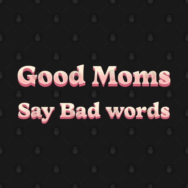 good moms say bad words by mdr design