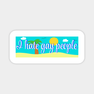 I hate gay people bumper sticker Magnet