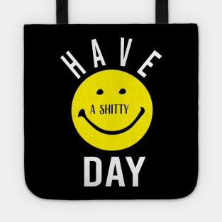 Have a shitty day Gift Funny, smiley face Unisex Adult Clothing T-shirt, friends Shirt, family gift, shitty gift,Unisex Adult Clothing, funny Tops & Tees, gift idea Tote