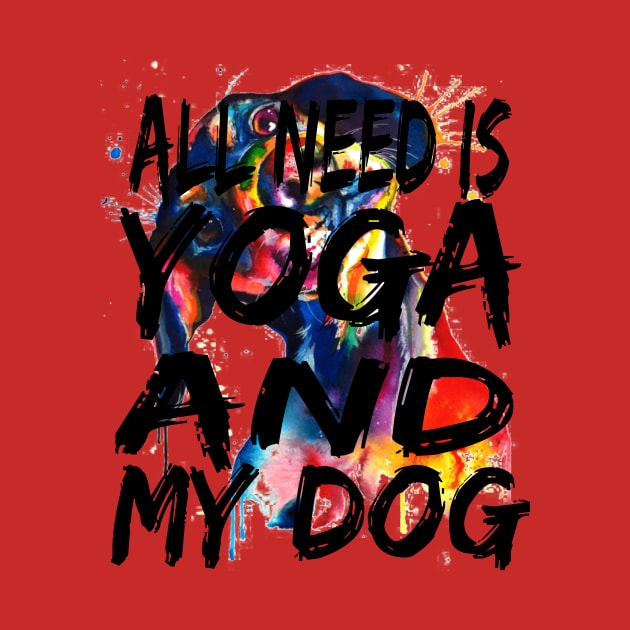 All I Need Is Yoga And My Dog by houssem