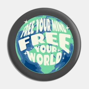 Free Your Mind Free Your World Pin