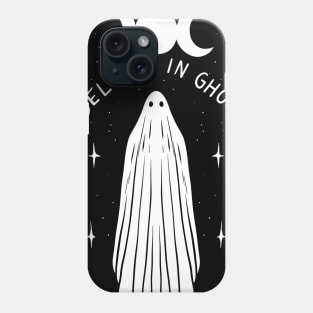 I Believe In Ghosts Phone Case