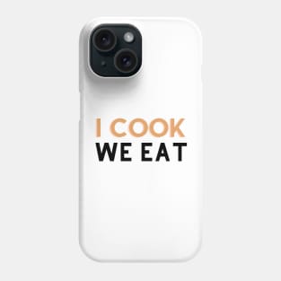 I cook We eat Phone Case