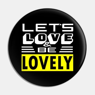 Let's Love and be Lovely - [LIGHT] Pin