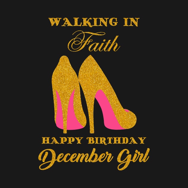 Walking In Faith Happy Birthday December Girl by Hound mom