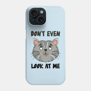 Don't Even Look At Me Cute Cat Gift Phone Case