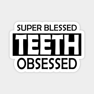 Dentist - Super Blessed Teeth Obsessed Magnet