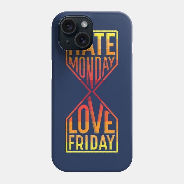 Hate Monday Love Friday Phone Case by GedWorks