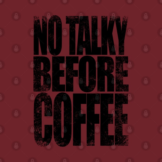 NO TALKY BEFORE COFFEE (Black Version) T-Shirt by stateements