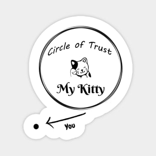 Fun Circle of Trust - My Kitty Design Magnet