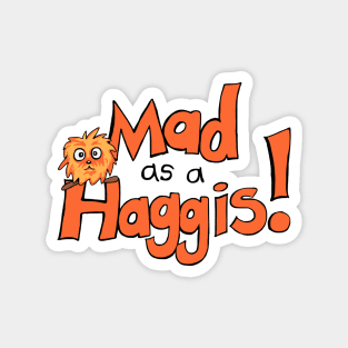Mad As A Haggis! Magnet