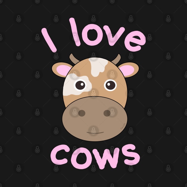 I Love Cows by Danielle