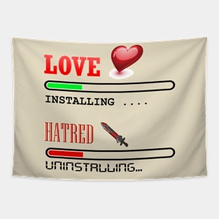 Installing Love Uninstalling Hatred Tapestry