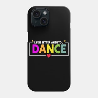 Life is better when you dance Phone Case