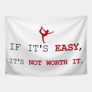 If It's Easy, It's Not Worth It Tapestry