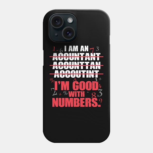 Accountant - Im good with numbers Phone Case by Peco-Designs