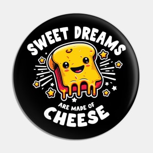 Sweet Dreams Are Made Of Cheese Funny Foodie Design Pin