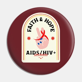 Faith & Hope Aids / HIV+ Awareness Design Pin