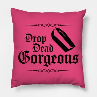 Drop Dead Gorgeous Pillow
