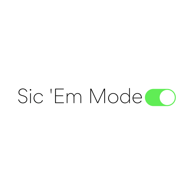 Sic 'Em Mode On by Toad House Pixels