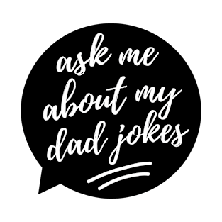 Ask Me About My Dad Jokes T-Shirt