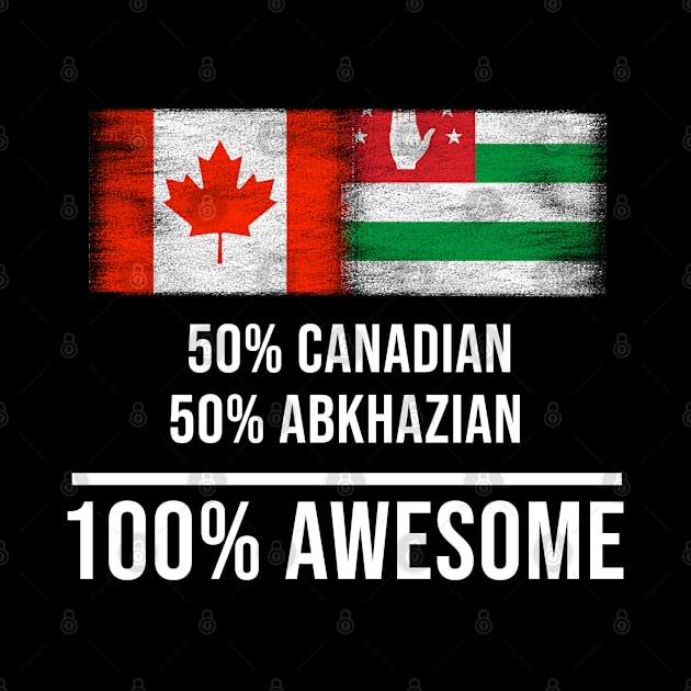 50% Canadian 50% Abkhazian 100% Awesome - Gift for Abkhazian Heritage From Abkhazia by Country Flags