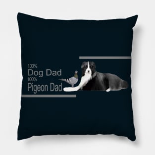 100 percent Dog Dad, 100 percent Pigeon Dad Pillow