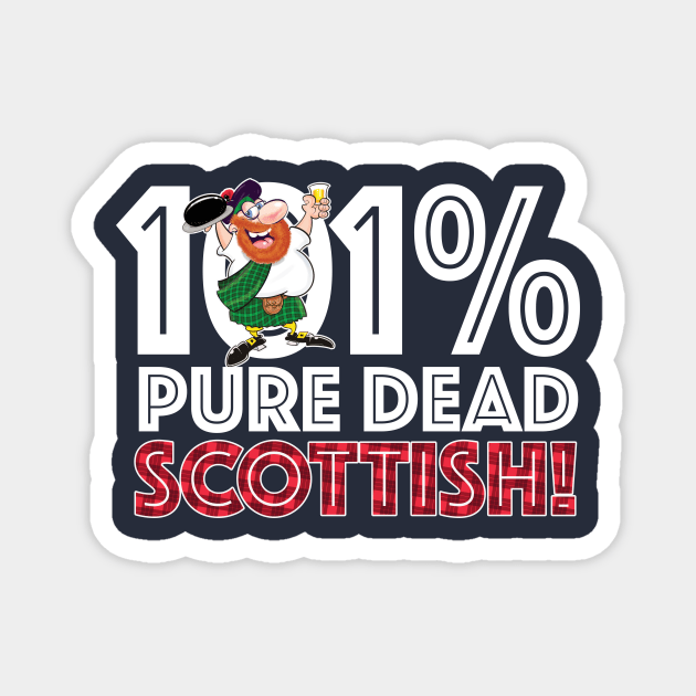101% PURE DEAD SCOTTISH! Magnet by Squirroxdesigns