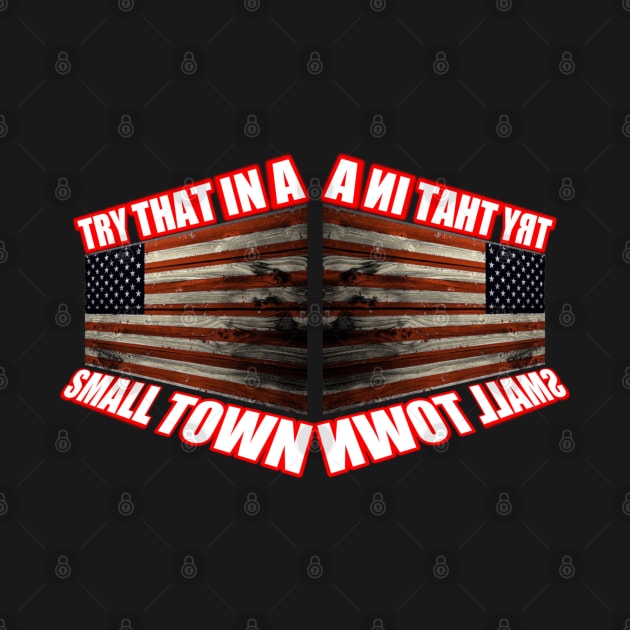 Try that in a small town t-shirt by Riss art