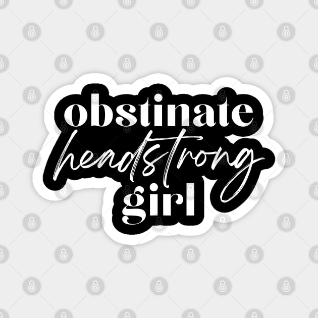 Obstinate Headstrong Girl Magnet by hawkadoodledoo