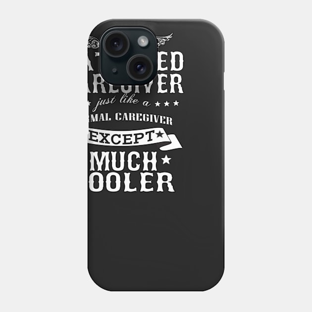I’M A Tattooed Cargiver Just Like A Normal Cargiver Except Much Cooler Phone Case by hoberthilario