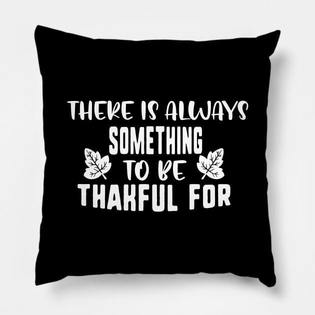 There is always something to be thankful for Pillow by uniqueversion