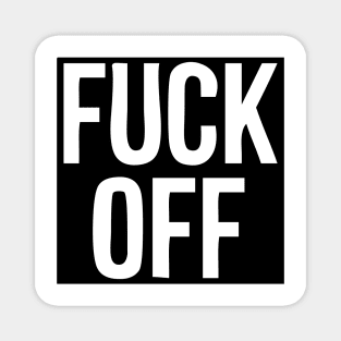 Fuck Off Tee Original for Protest March Magnet