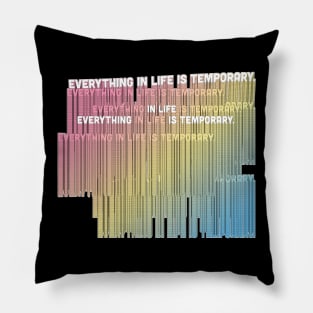 EVERYTHING IN LIFE IS TEMPORARY - NIHILIST STATEMENT DESIGN Pillow