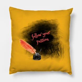 Follow your passion Pillow