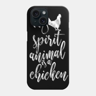 My spirit animal is a chicken Phone Case