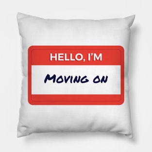 Hello I'm Moving On Pillow