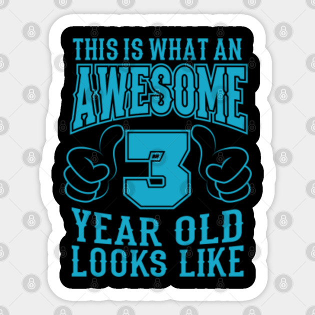 This Is What An Awesome 3rd Birthday Gift Idea Birthday Age Sticker Teepublic