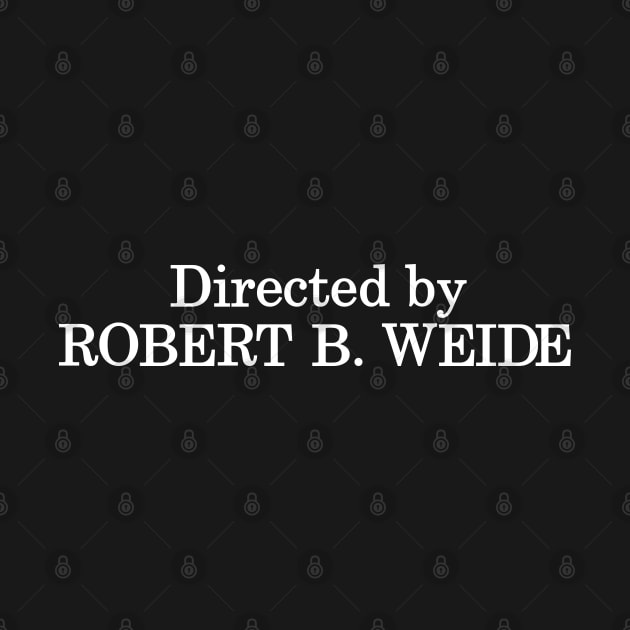 Directed by Robert B. Weide by Solenoid Apparel