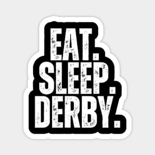 Eat Sleep Derby Magnet