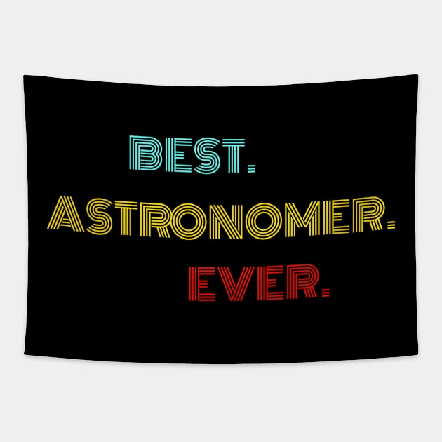 Best Astronomer Ever - Nice Birthday Gift Idea Tapestry by Szokebobi