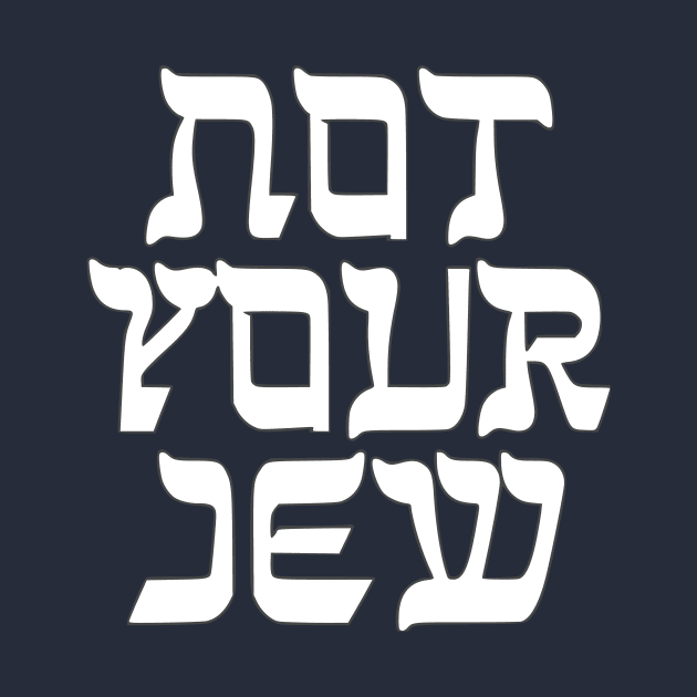 Not Your Jew by dikleyt