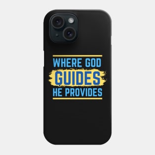 Where God Guides He Provides | Bible Verse Isaiah 58:11 Phone Case