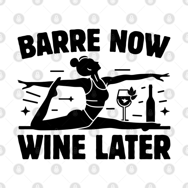 Barre Now Wine Later Fitness Enthusiast & Wine Lover by Nostalgia Trip