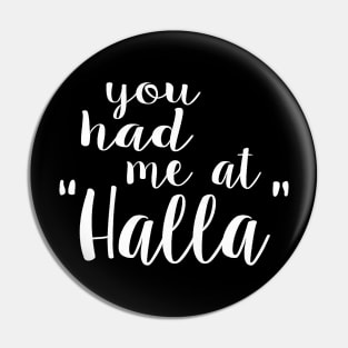 You had me at halla Pin