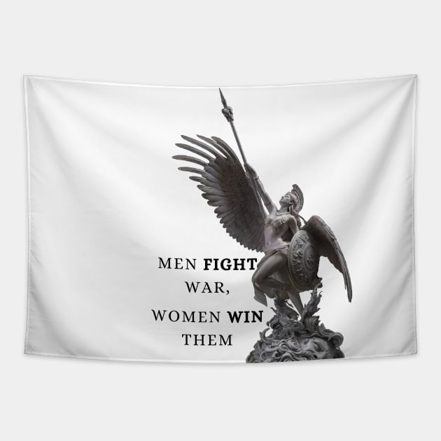 Men fight war, women win them Tapestry by Mia desiign