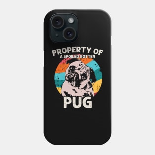 Property Of A Spoiled Rotten Pug - Love Dogs Phone Case