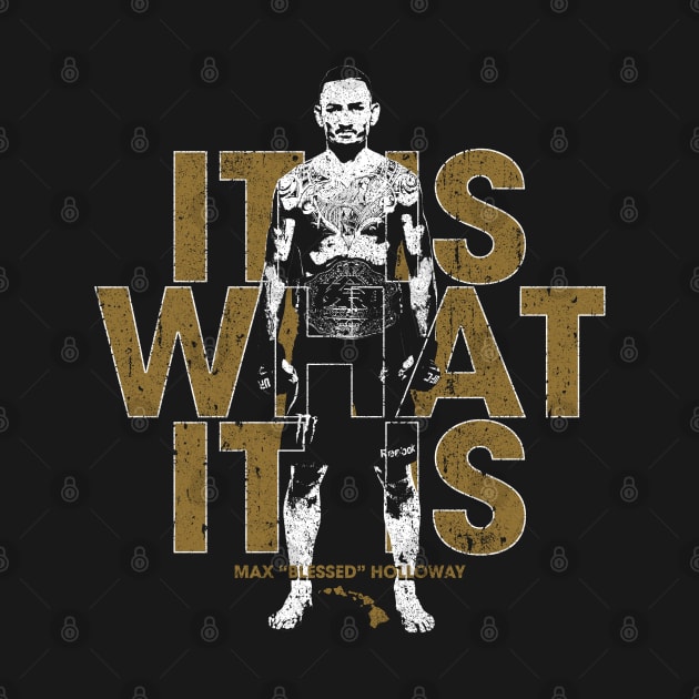 It Is What It Is - Max Holloway (Champion Variant) by huckblade