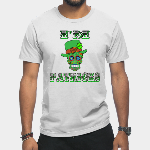 Disover I'm St Patrick's sugar skull - St Patricks Day - T-Shirt