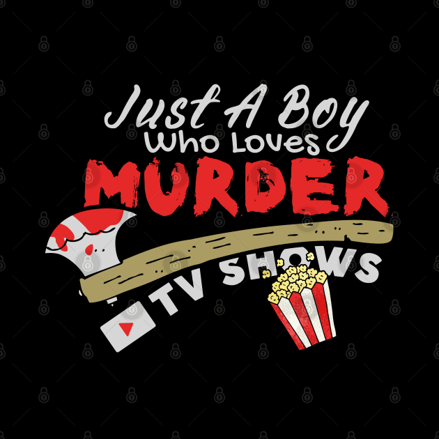 Just A Boy Who Loves Murder Tv Shows, True Crimes Fan by maxdax